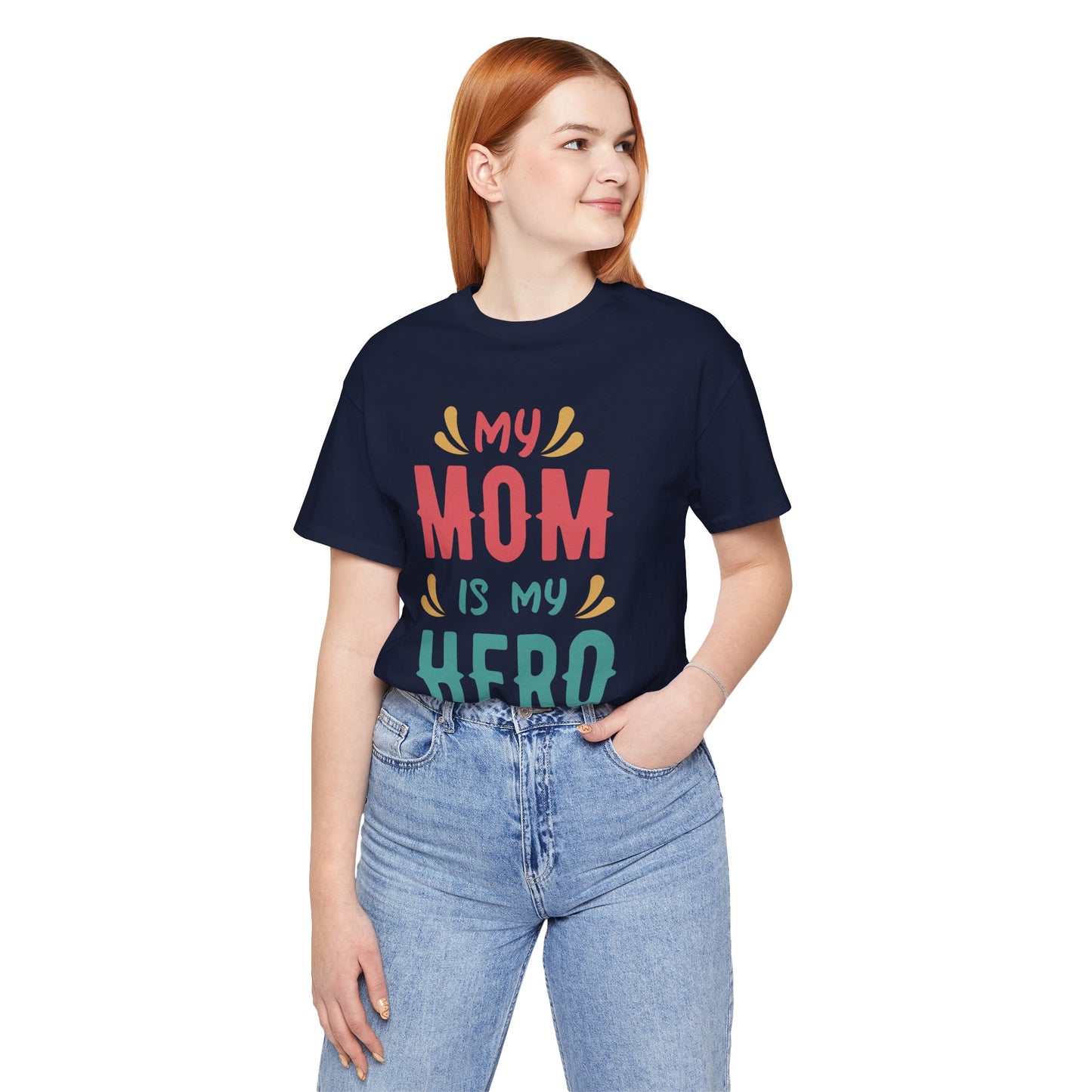 My Mom Is My Hero - Unisex Jersey Short Sleeve Tee - 13064