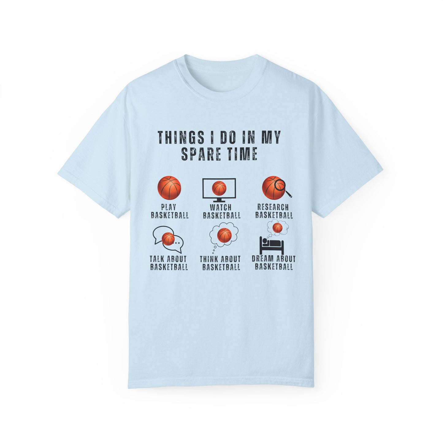 Things I Do In My Spare Time, Basketball - Unisex Garment-Dyed T-shirt - 10159