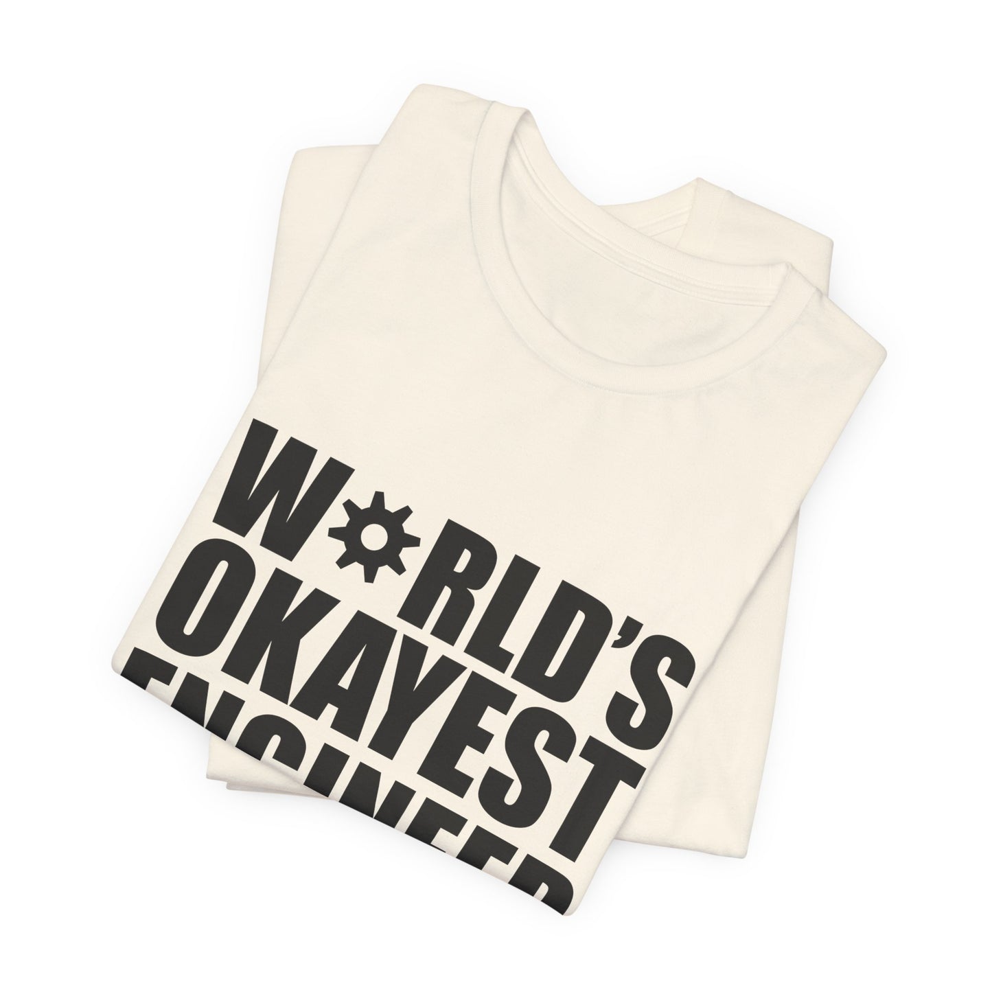 Engineer: World's Okayest Engineer - Unisex Jersey Short Sleeve Tee - 13664