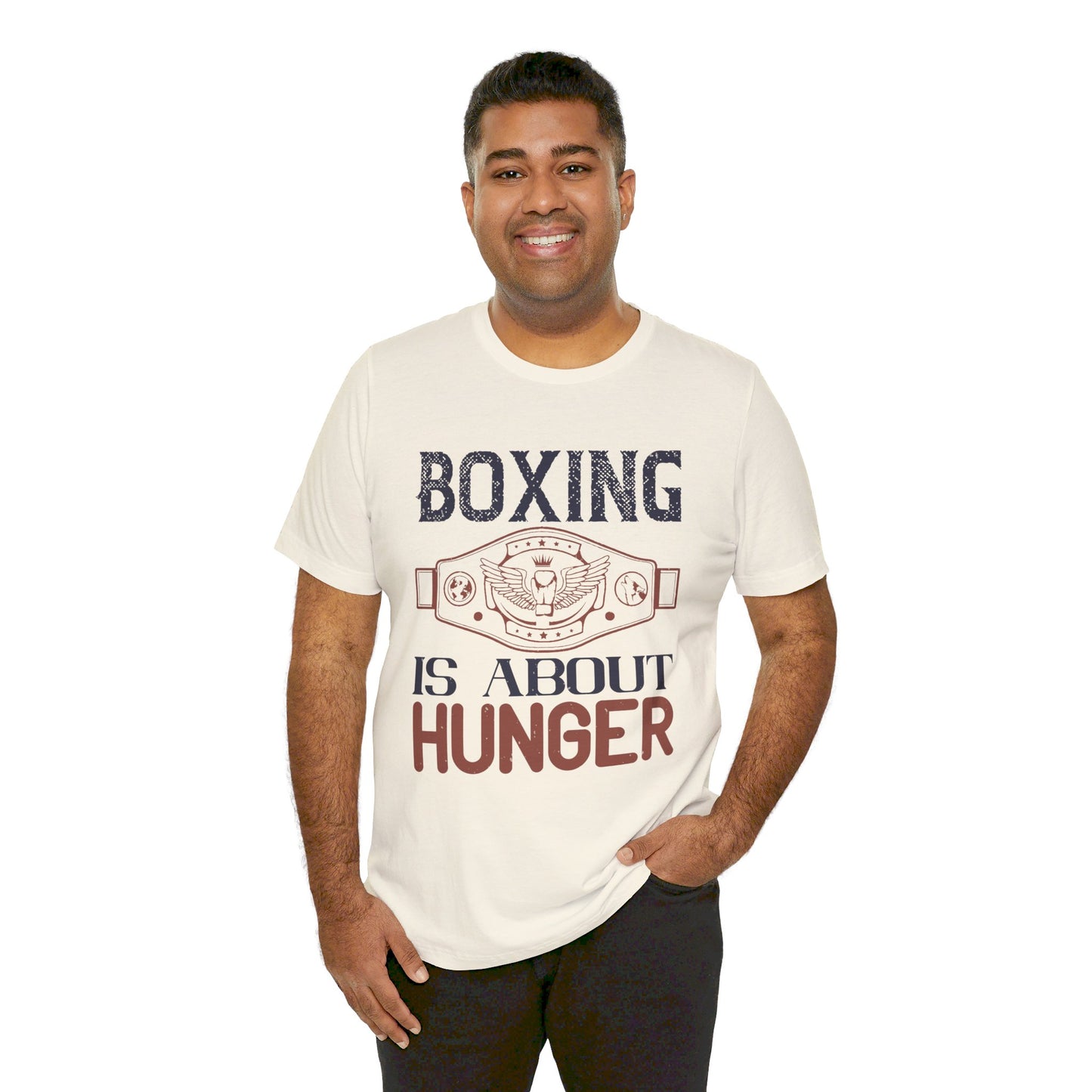 Boxing is about hunger - Unisex Jersey Short Sleeve Tee