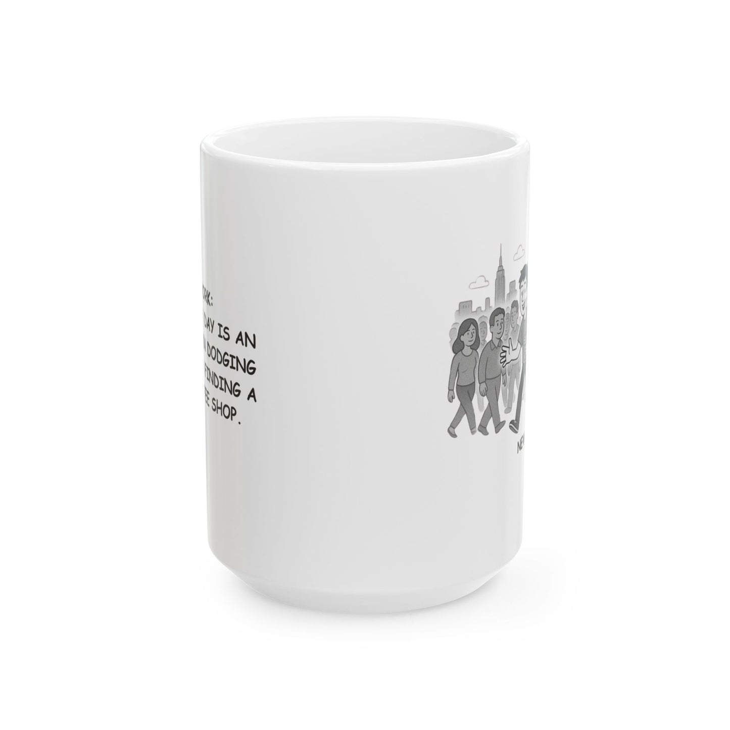"New York: Where every day is an adventure in dodging crowds and finding a great coffee shop." Ceramic Mug - (11oz, 15oz) - 12863