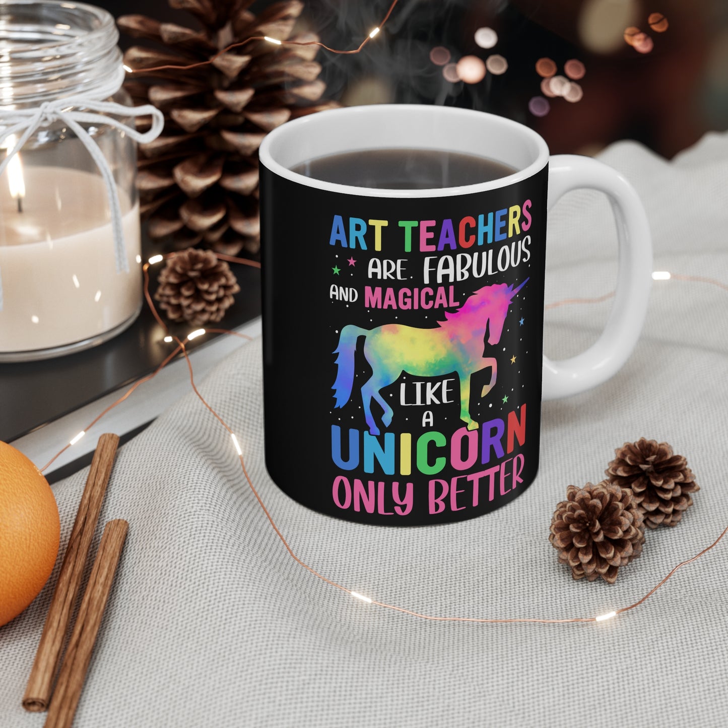 Art Teachers Are Fabulous And Magical Like A Unicorn Only Better  - Mug 11oz - 13410