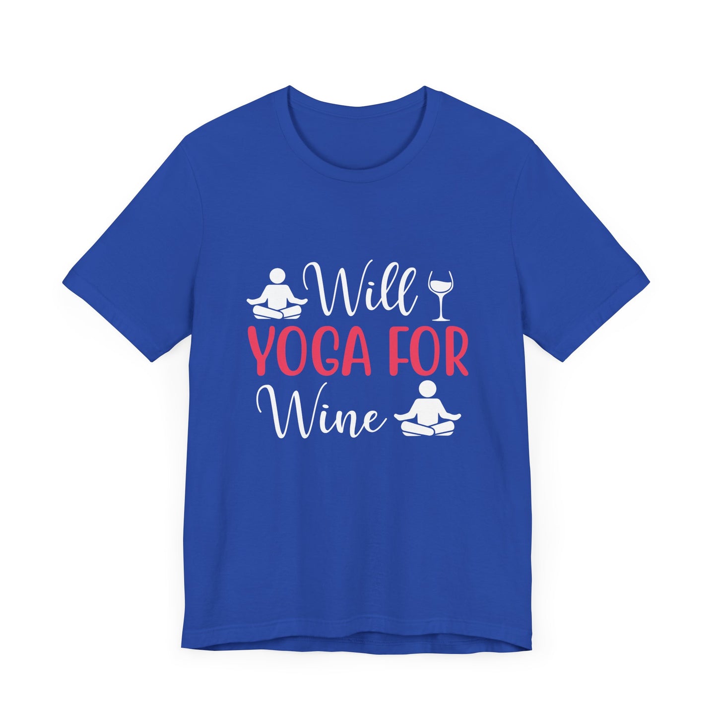Will Yoga For Wine - Unisex Jersey Short Sleeve Tee - 12525