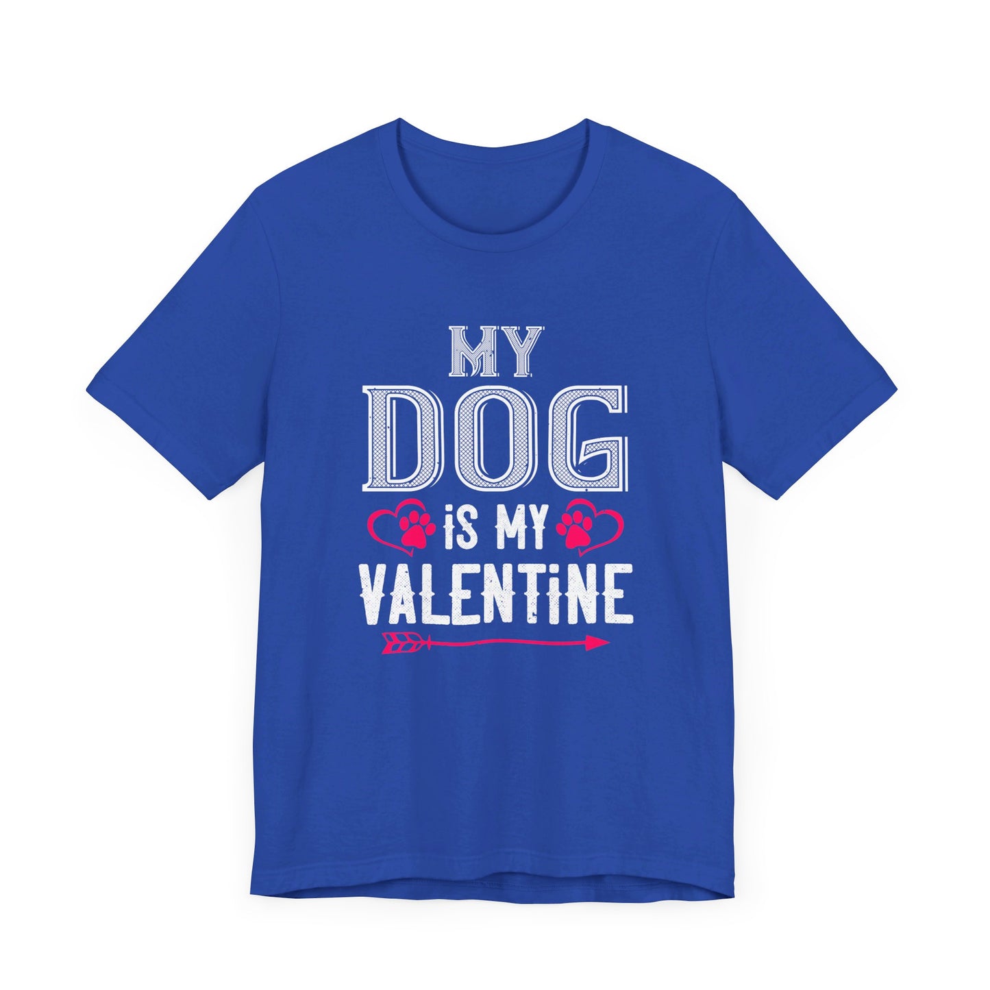 My Dog Is My Valentine - Unisex Jersey Short Sleeve Tee