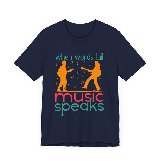 When Words Fail Music Speaks - Unisex Jersey Short Sleeve Tee