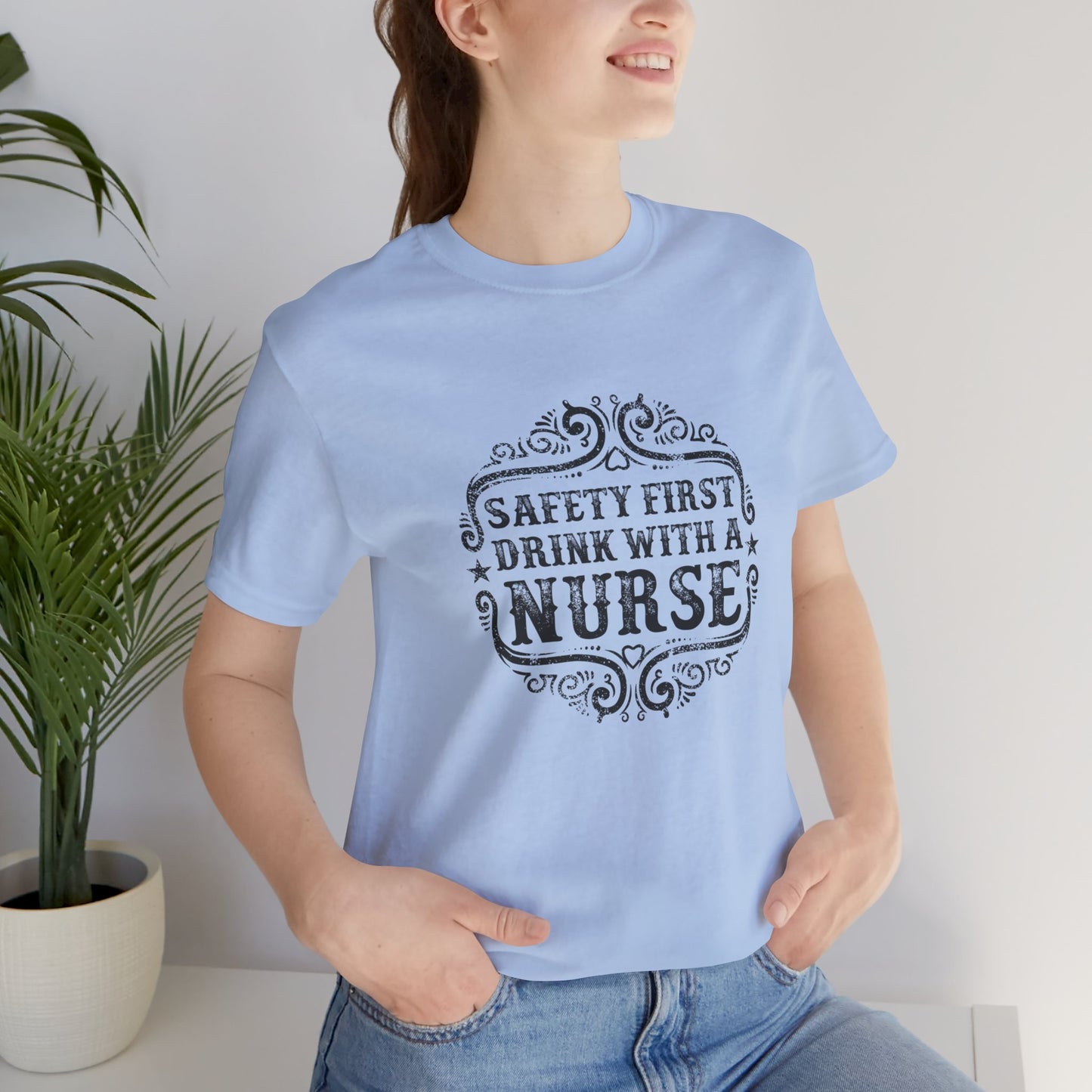 Safety First, Drink With A Nurse - Unisex Jersey Short Sleeve Tee