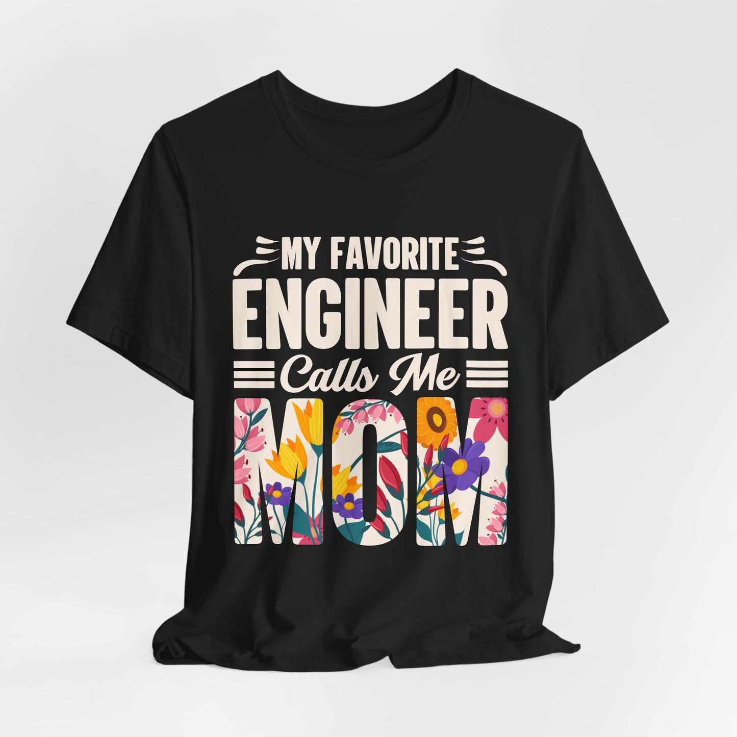 Engineer: My Favorite Engineer Calls Me Mom  - Unisex Jersey Short Sleeve Tee - 13624