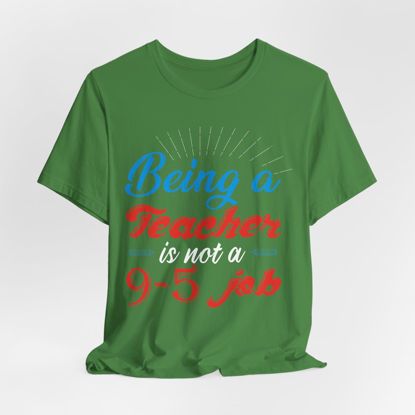 Being A Teacher Is Not A 9-5 Job - Unisex Jersey Short Sleeve Tee - 13395