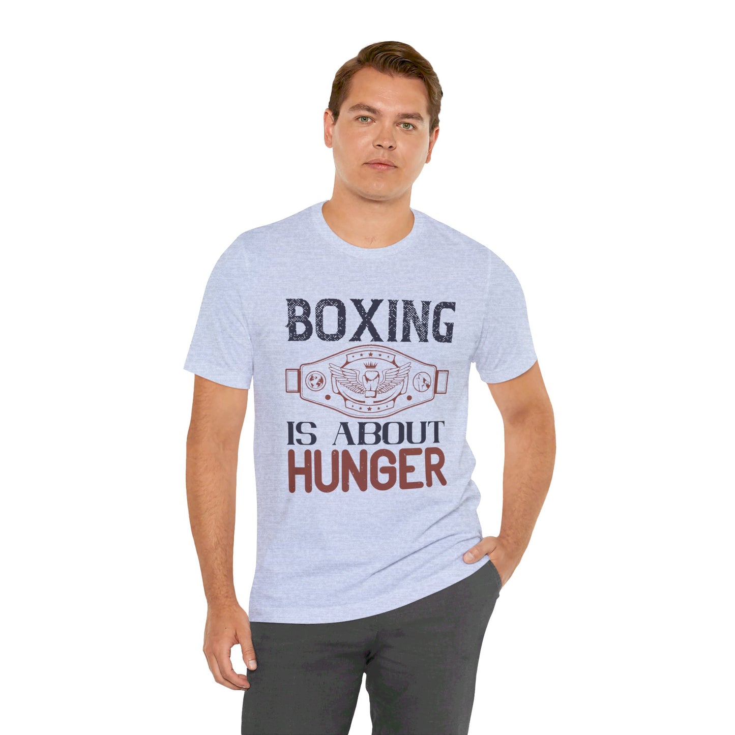 Boxing is about hunger - Unisex Jersey Short Sleeve Tee