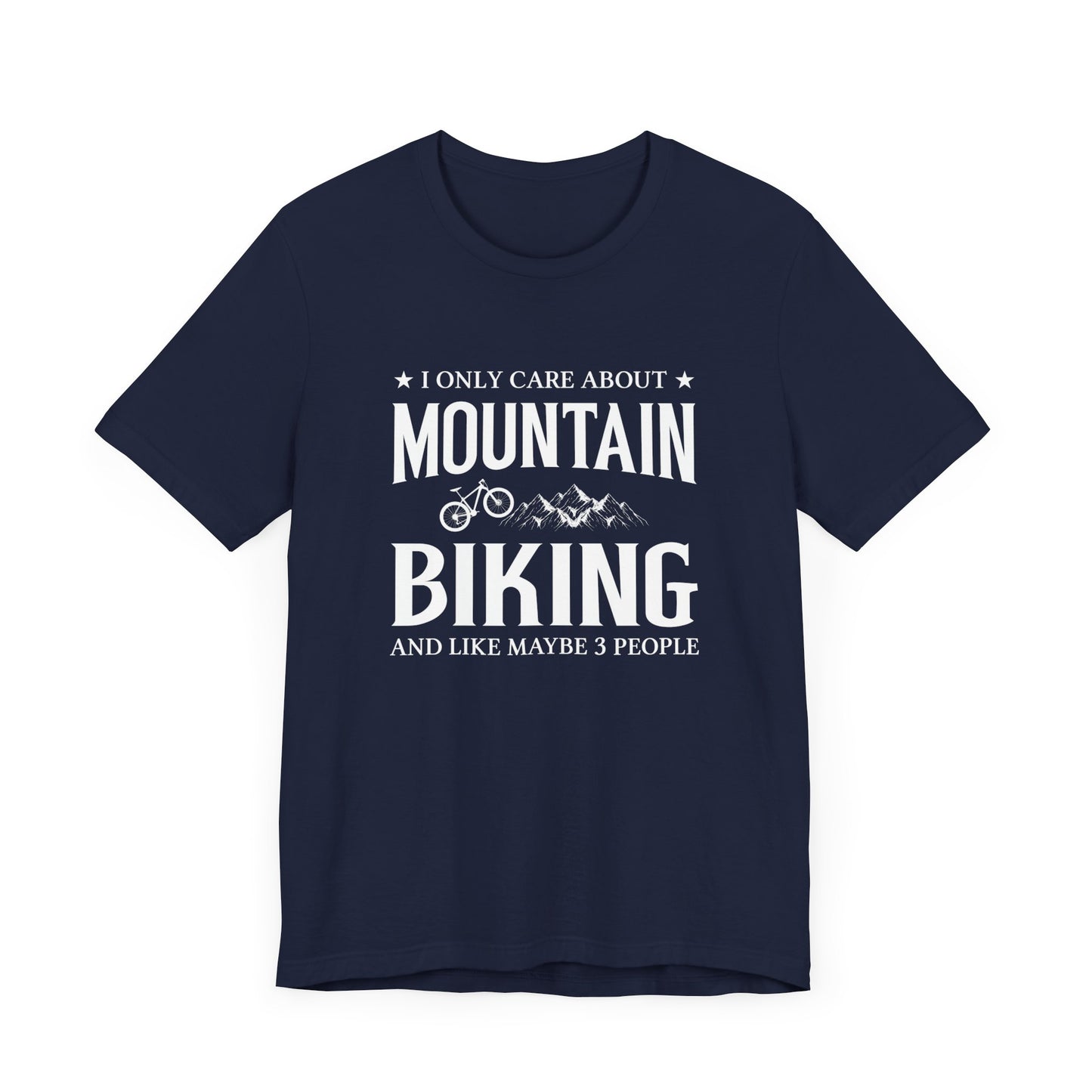 I Only Care About Mountain Biking - Unisex Jersey Short Sleeve Tee