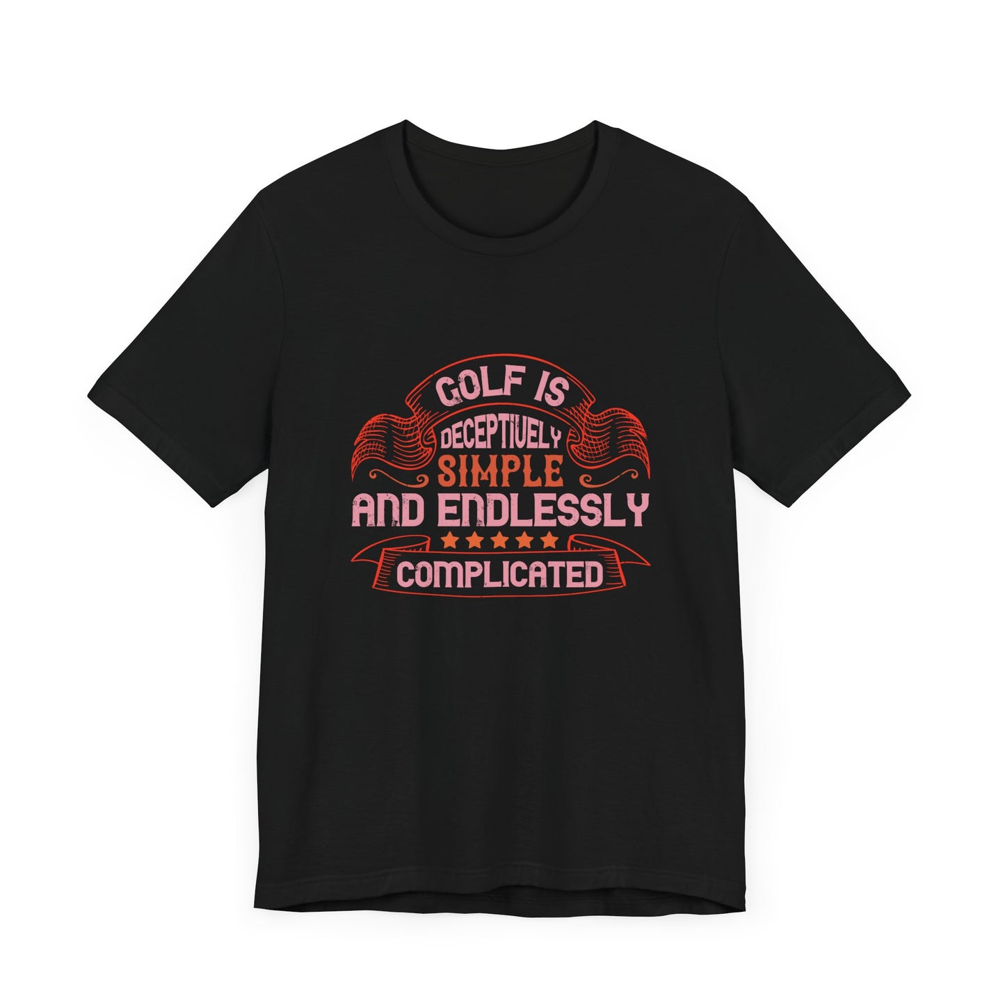 Golf Is Deceptively Simple and Endlessly Complicated - Unisex Jersey Short Sleeve Tee