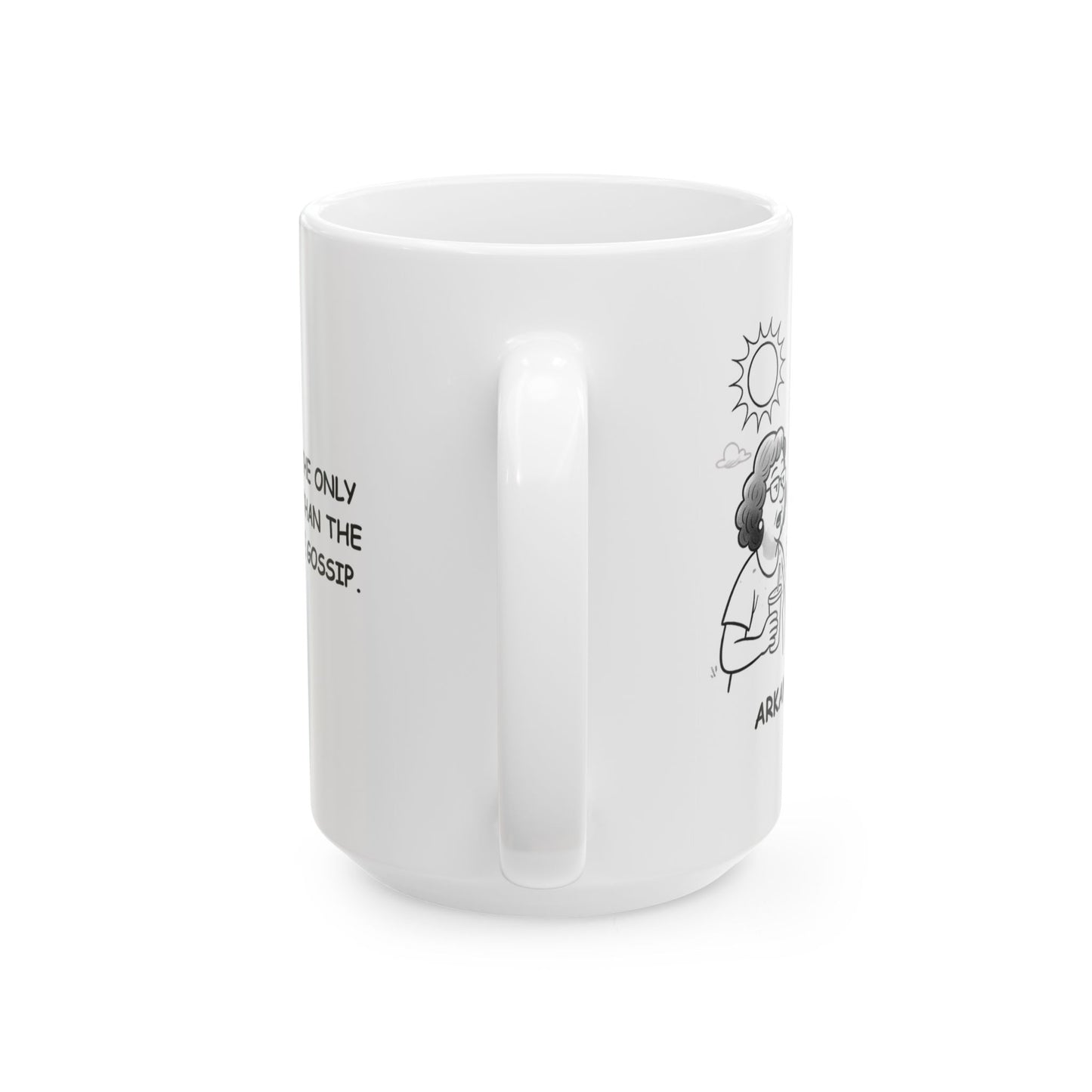 "In Arkansas, the only thing hotter than the weather is the gossip." Ceramic Mug - 13330