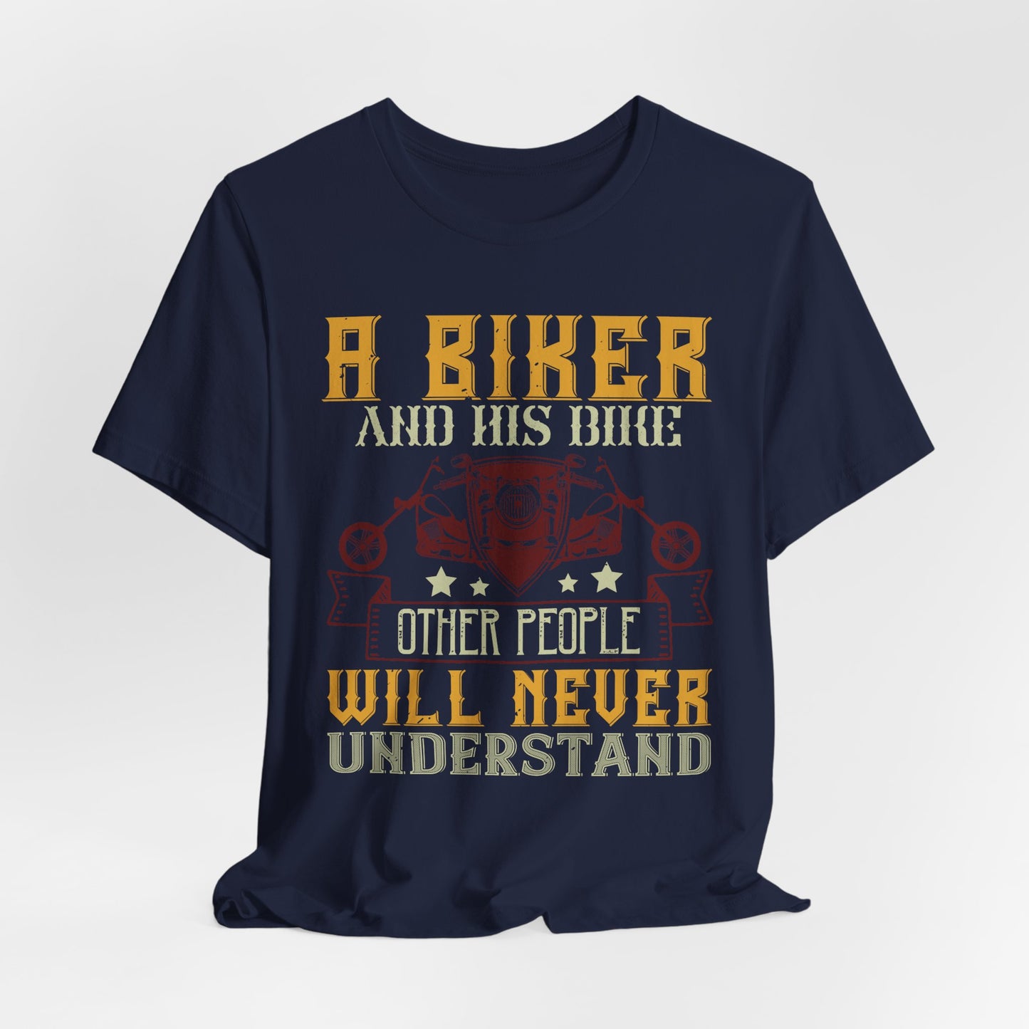 A Biker and His Bike, Others Will Never Understand - Unisex Jersey Short Sleeve Tee - 13678