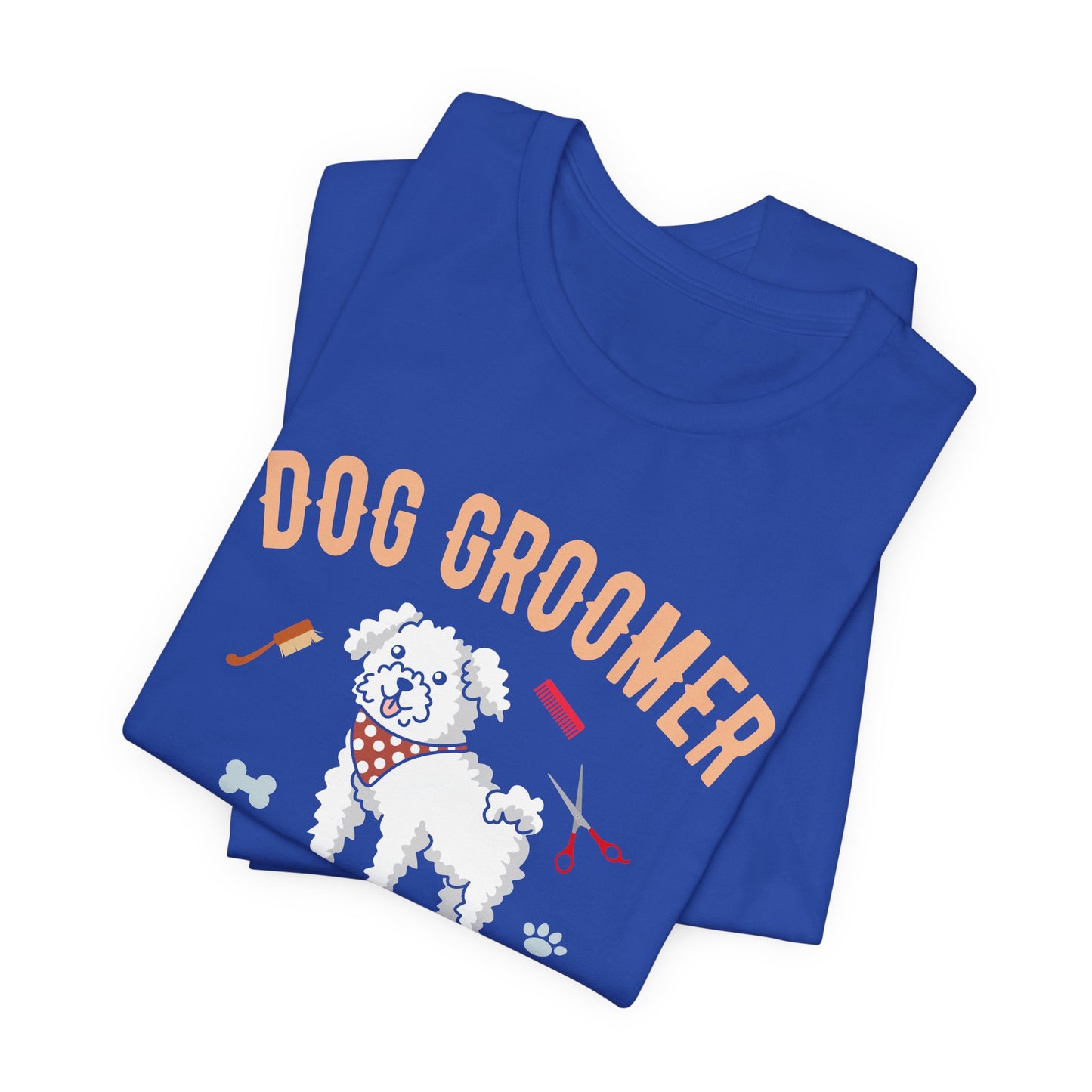 Dog Groomer, I Work Harder Than an Ugly Stripper - Unisex Jersey Short Sleeve Tee