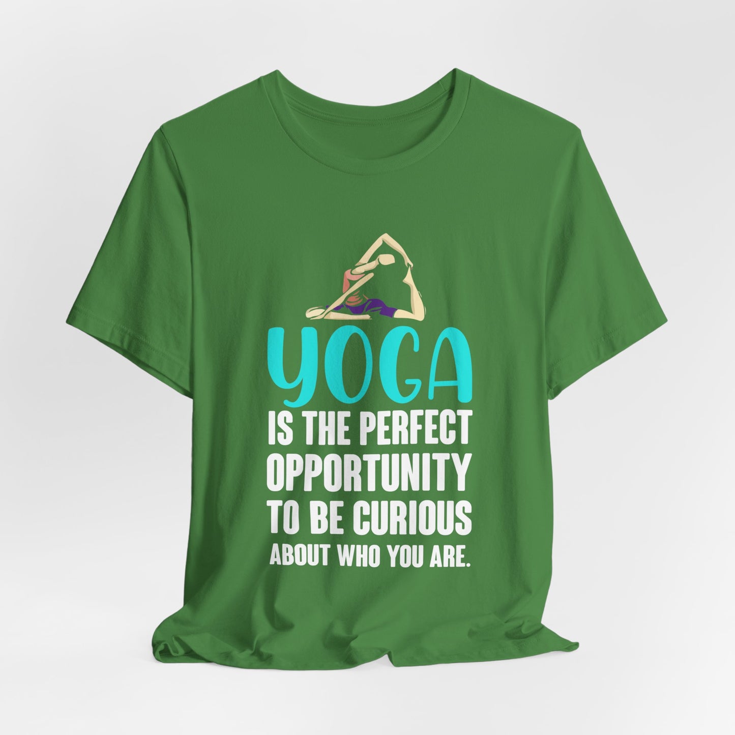 Yoga Is The Perfect Opportunity To Be Curious About Who You Are - Unisex Jersey Short Sleeve Tee