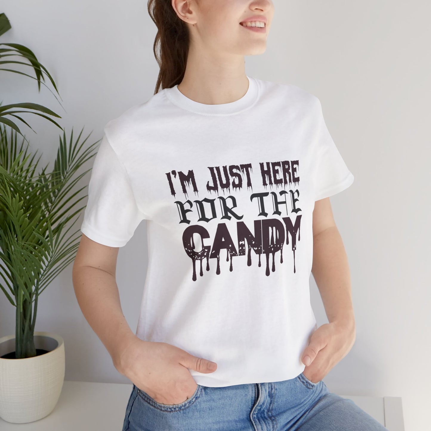 I'm Just Here For The Candy - Unisex Jersey Short Sleeve Tee